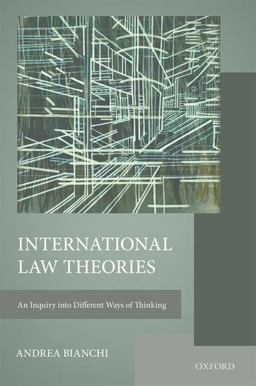 International Law Theories An Inquiry into Different Ways of Thinking  9780198725114 Front Cover