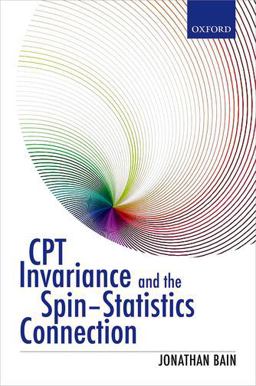 CPT Invariance and the Spin-Statistics Connection  9780198728801 Front Cover