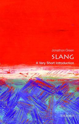 Slang: a Very Short Introduction Slang: a Very Short Introduction