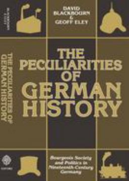 Peculiarities of German History Bourgeois Society and Politics in Nineteenth-Century Germany  9780198730576 Front Cover