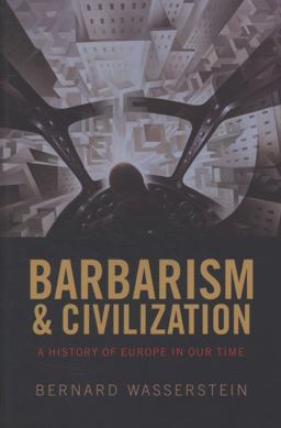 Barbarism and Civilization A History of Europe in Our Time  9780198730736 Front Cover