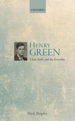 Henry Green Class, Style, and the Everyday 1st 9780198734758 Front Cover