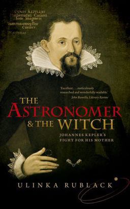 Astronomer and the Witch Johannes Kepler's Fight for His Mother  9780198736783 Front Cover