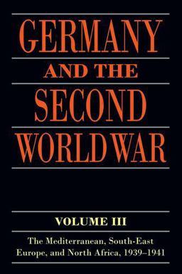 Germany and the Second World War Volume III: the Mediterranean, South-East Europe, and North Africa, 1939-1941  9780198738329 Front Cover