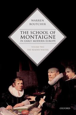 School of Montaigne in Early Modern Europe Volume Two: the Reader-Writer  9780198739661 Front Cover