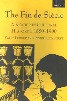 Fin de Siï¿½cle A Reader in Cultural History, C. 1880-1900  9780198742791 Front Cover