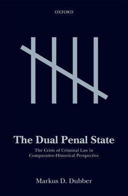 The Dual Penal State: The Crisis of Criminal Law in Comparative-historical Perspective  9780198744290 Front Cover
