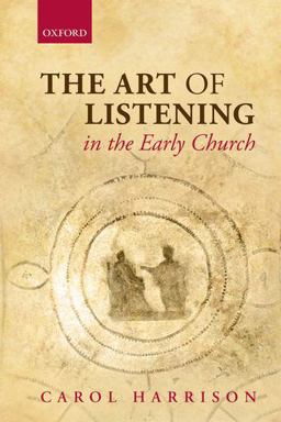 Art of Listening in the Early Church  9780198744955 Front Cover