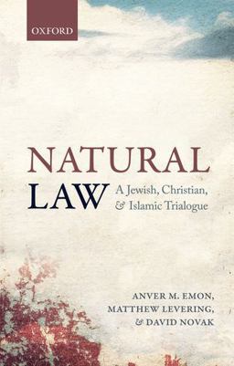 Natural Law A Jewish, Christian, and Muslim Trialogue  9780198745006 Front Cover