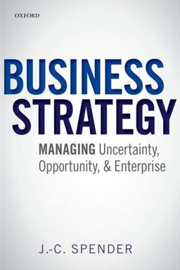 Business Strategy Managing Uncertainty, Opportunity, and Enterprise  9780198746522 Front Cover