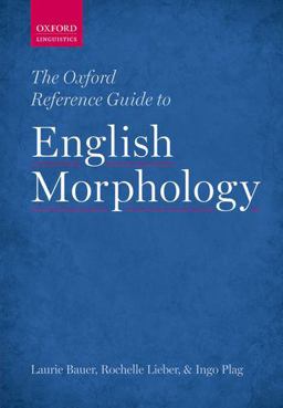 Oxford Reference Guide to English Morphology  9780198747062 Front Cover