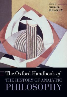 The Oxford Handbook of the History of Analytic Philosophy