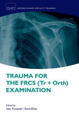 Trauma for the FRCS (Tr+Orth) Examination  9780198749059 Front Cover