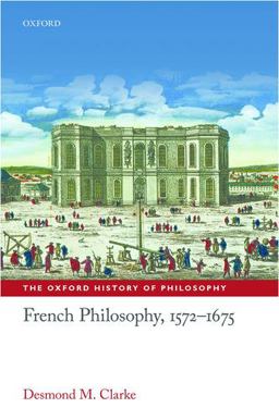 French Philosophy, 1572-1675  9780198749578 Front Cover