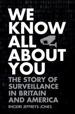 We Know All about You The Story of Surveillance in Britain and America  9780198749660 Front Cover
