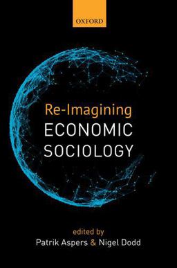 Re-Imagining Economic Sociology  9780198749769 Front Cover
