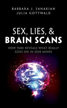 Sex, Lies, and Brain Scans How FMRI Reveals What Really Goes on in Our Minds  9780198752882 Front Cover