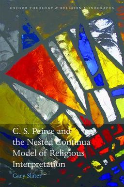C. S. Peirce and Nested Continua Model of Religious Interpretation  9780198753230 Front Cover