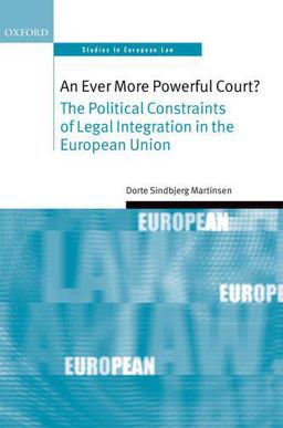 Ever More Powerful Court? The Political Constraints of Legal Integration in the European Union  9780198753391 Front Cover