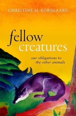 Fellow Creatures Our Obligations to the Other Animals  9780198753858 Front Cover