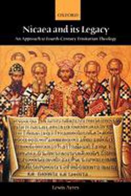 Nicaea and Its Legacy An Approach to Fourth-Century Trinitarian Theology  9780198755050 Front Cover