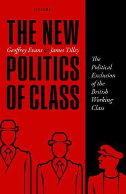 New Politics of Class The Political Exclusion of the British Working Class  9780198755753 Front Cover