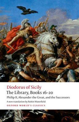 Library, Books 16-20 Philip II, Alexander the Great, and the Successors  9780198759881 Front Cover