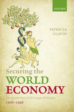 Securing the World Economy The Reinvention of the League of Nations, 1920-1946  9780198766483 Front Cover