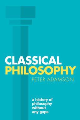 Classical Philosophy A History of Philosophy Without Any Gaps, Volume 1  9780198767039 Front Cover