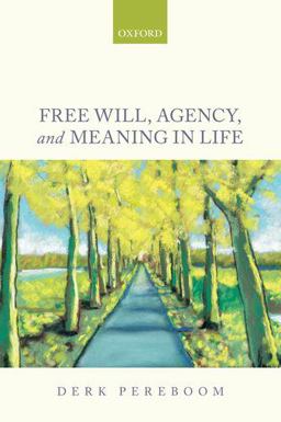 Free Will, Agency, and Meaning in Life  9780198776864 Front Cover