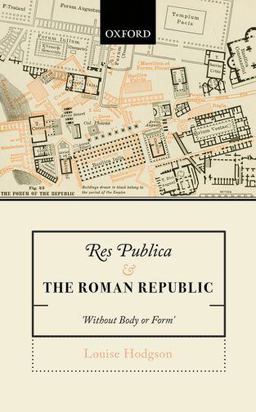Res Publica and the Roman Republic 'Without Body or Form'  9780198777380 Front Cover