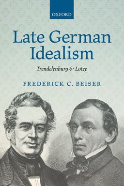 Late German Idealism Trendelenburg and Lotze  9780198777557 Front Cover