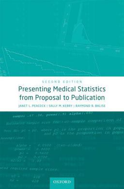 Presenting Medical Statistics from Proposal to Publication 2nd 9780198779100 Front Cover