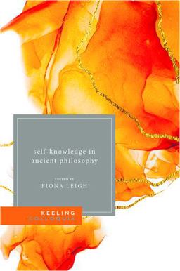 Self-Knowledge in Ancient Philosophy The Eighth Keeling Colloquium in Ancient Philosophy  9780198786061 Front Cover