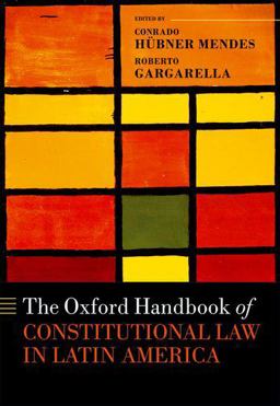 The Oxford Handbook of Constitutional Law in Latin America The Oxford Handbook of Constitutional Law in Latin America