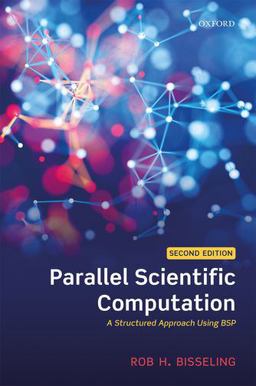 Parallel Scientific Computation A Structured Approach Using BSP 2nd 9780198788348 Front Cover