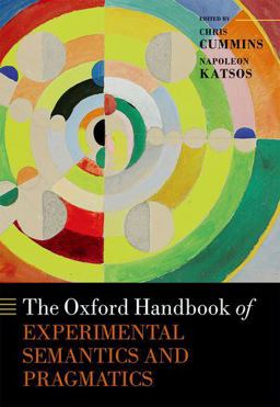 The Oxford Handbook of Experimental Semantics and Pragmatics The Oxford Handbook of Experimental Semantics and Pragmatics