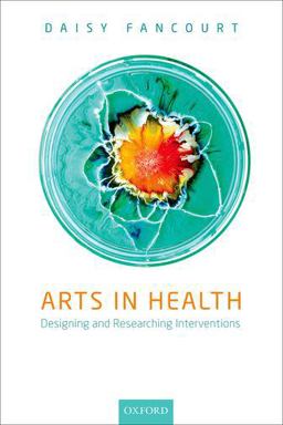 Arts in Health Designing and Researching Interventions  9780198792079 Front Cover