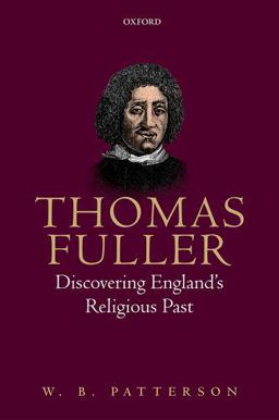 Thomas Fuller Discovering England's Religious Past  9780198793700 Front Cover