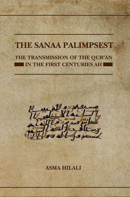 Sanaa Palimpsest The Transmission of the Qur'an in the First Centuries AH  9780198793793 Front Cover