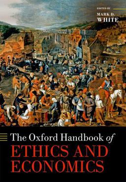 The Oxford Handbook of Ethics and Economics The Oxford Handbook of Ethics and Economics