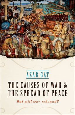 Causes of War and the Spread of Peace But Will War Rebound?  9780198795025 Front Cover