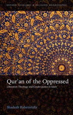 Qur'an of the Oppressed Liberation Theology and Gender Justice in Islam  9780198796480 Front Cover