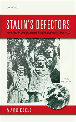 Stalin's Defectors How Red Army Soldiers Became Hitler's Collaborators, 1941-1945  9780198798156 Front Cover