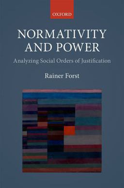 Normativity and Power Analyzing Social Orders of Justification  9780198798873 Front Cover