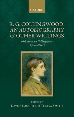 R. G. Collingwood: an Autobiography and Other Writings