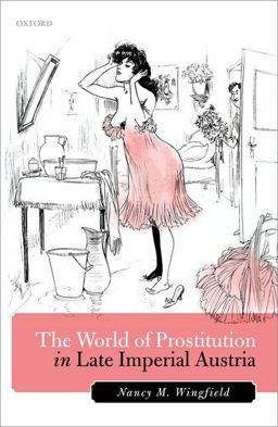 World of Prostitution in Late Imperial Austria  9780198801658 Front Cover