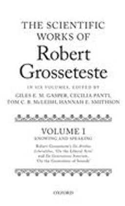 The Scientific Works of Robert Grosseteste, Volume 1