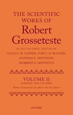 The Scientific Works of Grosseteste, Volume II The Scientific Works of Grosseteste, Volume II