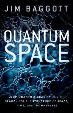 Quantum Space Loop Quantum Gravity and the Search for the Structure of Space, Time, and the Universe  9780198809111 Front Cover